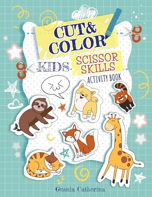 Cut And Color Kids Scissor Skills Activity Book: A Fun Kid Scissors Skills Workbook with animals in alphabetical order for Preschool Toddlers Cutting (Paperback)