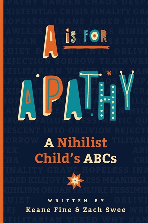 A is for Apathy: A Nihilist Childs ABCs (Paperback)