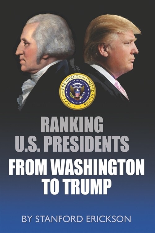 Ranking U. S. Presidents from Washington to Trump (Paperback)