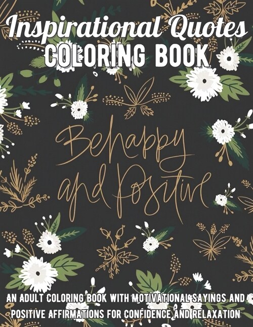 Inspirational Quotes Coloring Book: An Adult Coloring Book with Motivational Sayings and Positive Affirmations for Confidence and Relaxation (Paperback)