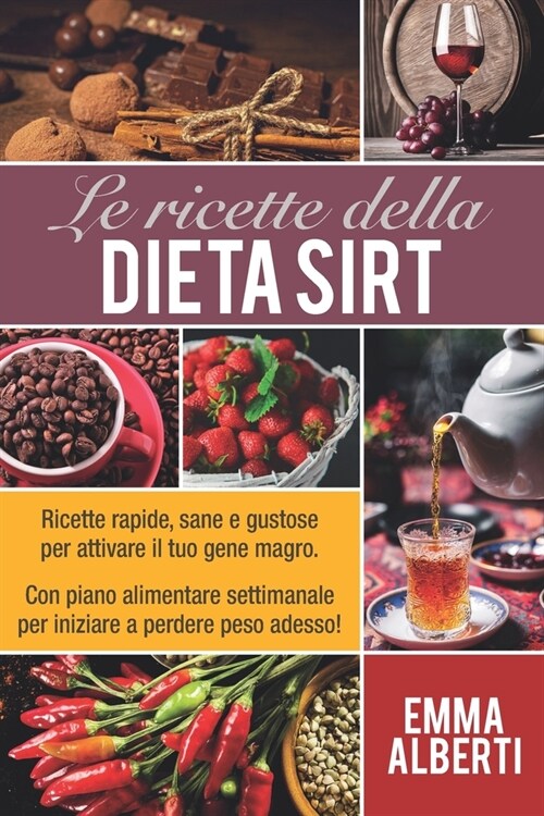 Le Ricette Della Dieta Sirt: Ricette rapide, sane e gustose per attivare il tuo gene magro. Con piano alimentare settimanale per iniziare a perdere (Paperback)