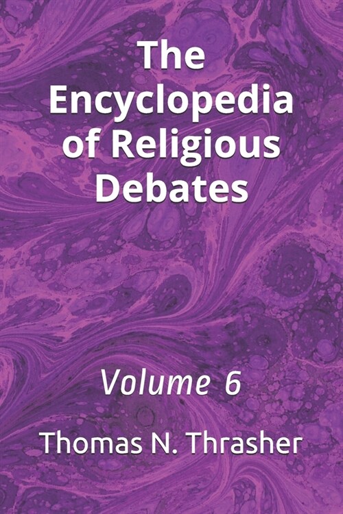 The Encyclopedia of Religious Debates: Volume 6 (Paperback)