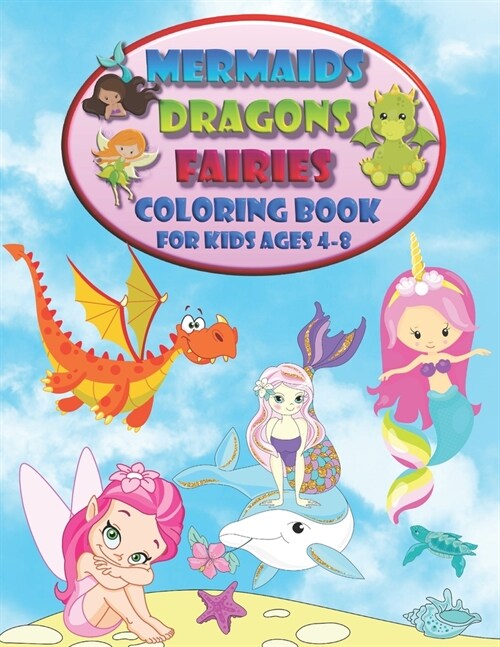 Mermaids Dragons Fairies - Coloring Book For Kids Ages 4-8: Meet New Magical Friends (Paperback)