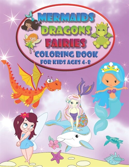 Mermaids Dragons Fairies - Coloring Book For Kids Ages 4-8: A Magical Adventure in the World of Fantasy (Paperback)