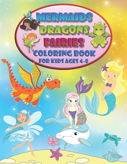 Mermaids Dragons Fairies - Coloring Book For Kids Ages 4-8: Embark on a Magical Adventure (Paperback)