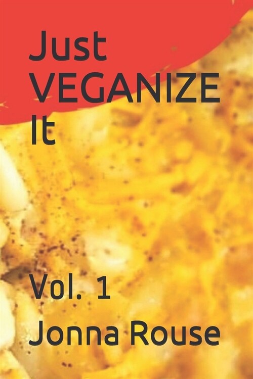 Just VEGANIZE It: Vol. 1 (Paperback)