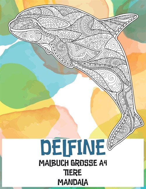 Malbuch Grosse A4 - Mandala - Tiere - Delfine (Paperback)