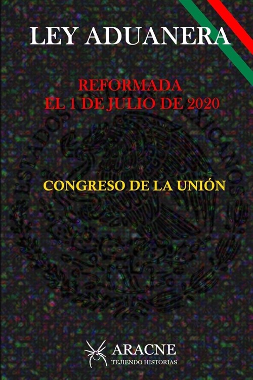 Ley Aduanera: Reformada El 1 de Julio de 2020 (Paperback)