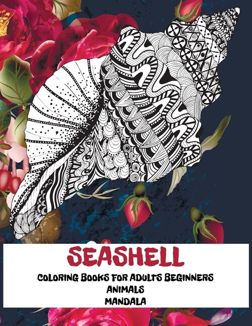 Mandala Coloring Books for Adults Beginners - Animals - Seashell (Paperback)