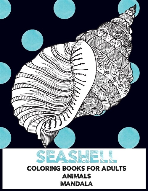 Mandala Coloring Books for Adults - Animals - Seashell (Paperback)