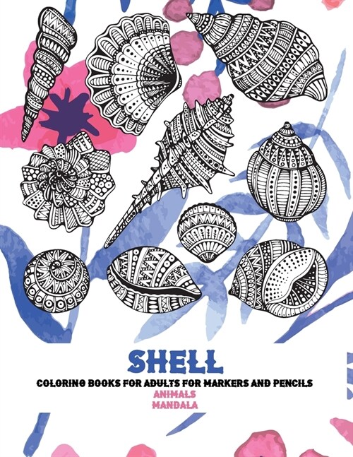 Mandala Coloring Books for Adults for Markers and Pencils - Animals - Shell (Paperback)