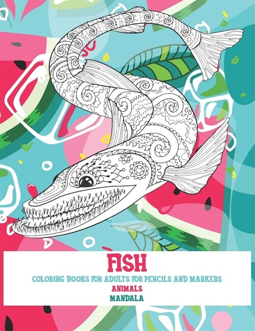 Mandala Coloring Books for Adults for Pencils and Markers - Animals - Fish (Paperback)