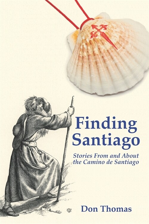 Finding Santiago: Stories From and About the Camino de Santiago (Paperback)