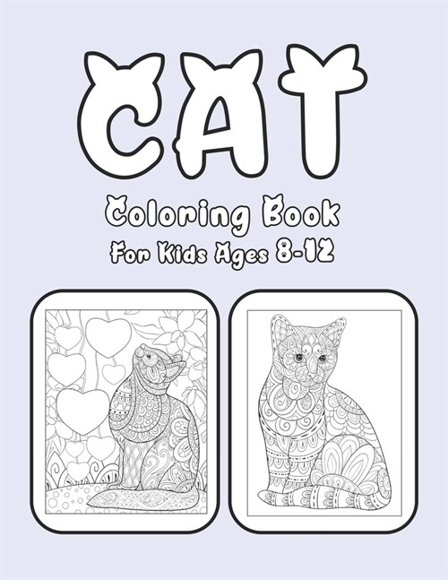 Cat Coloring Book For Kids Ages 8-12: Cat Book Of A Excellent Coloring Book for boys, girls, Adults and Kids Ages 8-12 (great Illustrations) (Paperback)