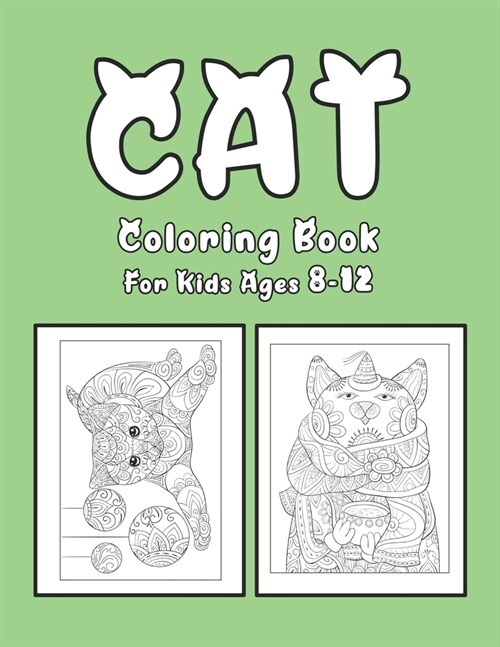 Cat Coloring Book For Kids Ages 8-12: Cat Book Of A Excellent Coloring Book for boys, girls, Adults and Kids Ages 8-12 (great Illustrations) (Paperback)