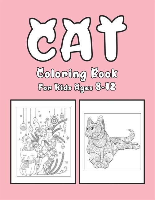 Cat Coloring Book For Kids Ages 8-12: Cat Book Of A Excellent Coloring Book for boys, girls, Adults and Kids Ages 8-12 (great Illustrations) (Paperback)