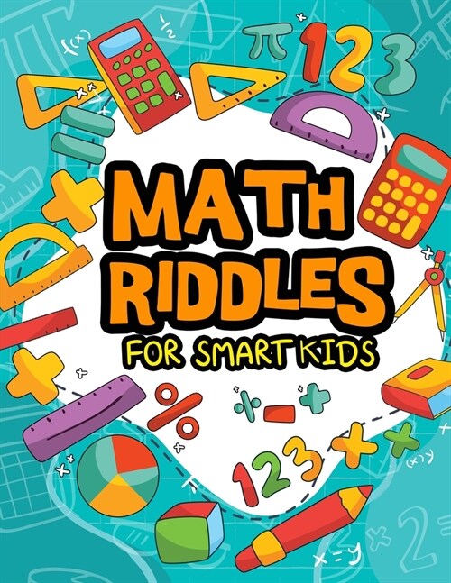 Math Riddles For Smart Kids: Math Riddles Puzzles And Brain Teasers for Kids And Family Will Enjoy (Paperback)