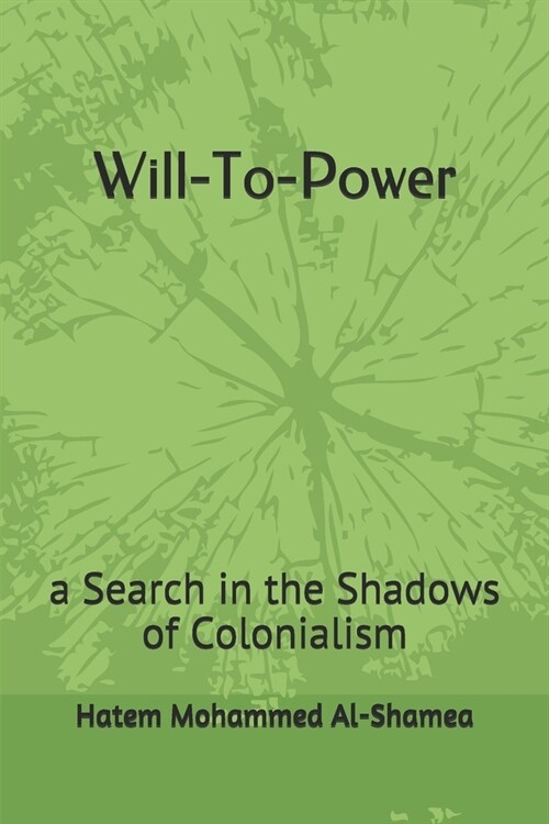 Will-To-Power: a Search in the Shadows of Colonialism (Paperback)