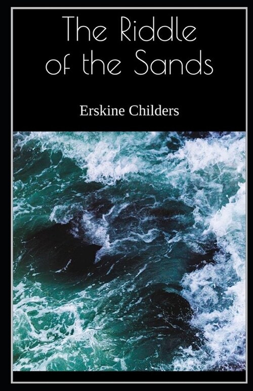 The Riddle of the Sands Illustrated (Paperback)