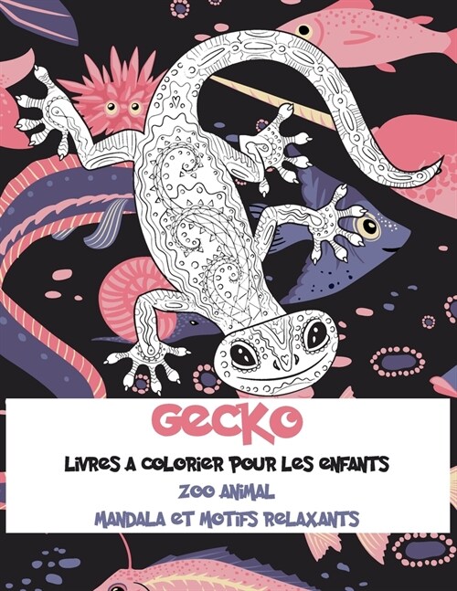 Livres ?colorier pour les enfants - Mandala et motifs relaxants - Zoo Animal - Gecko (Paperback)