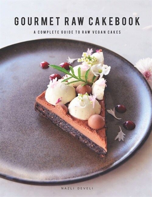 Gourmet Raw Cakebook: A Complete Guide to Raw Vegan Cakes (Paperback)