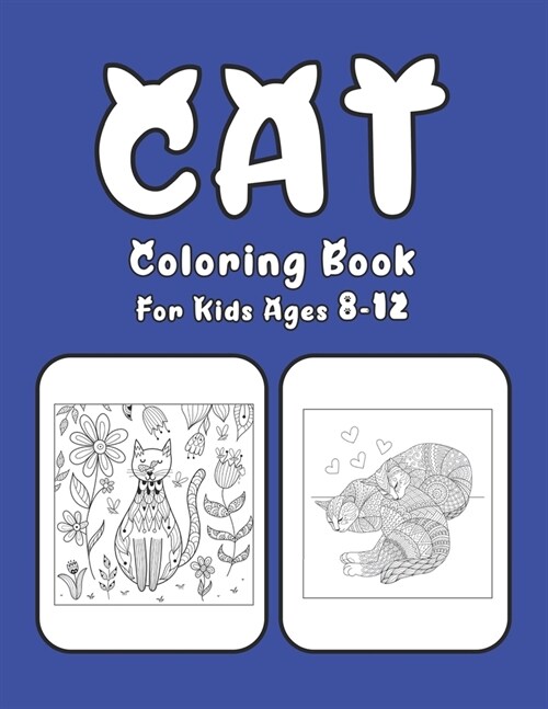 Cat Coloring Book For Kids Ages 8-12: Cat Book Of A Excellent Coloring Book for boys, girls, Adults and Kids Ages 8-12 (great Illustrations) (Paperback)