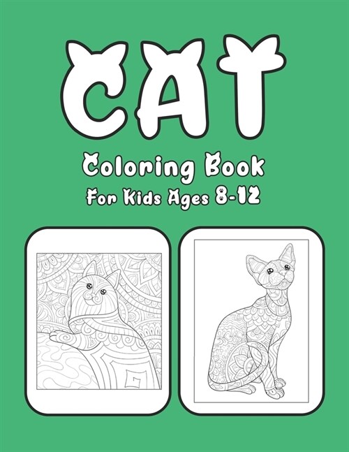 Cat Coloring Book For Kids Ages 8-12: Cat Book Of A Excellent Coloring Book for boys, girls, Adults and Kids Ages 8-12 (great Illustrations) (Paperback)