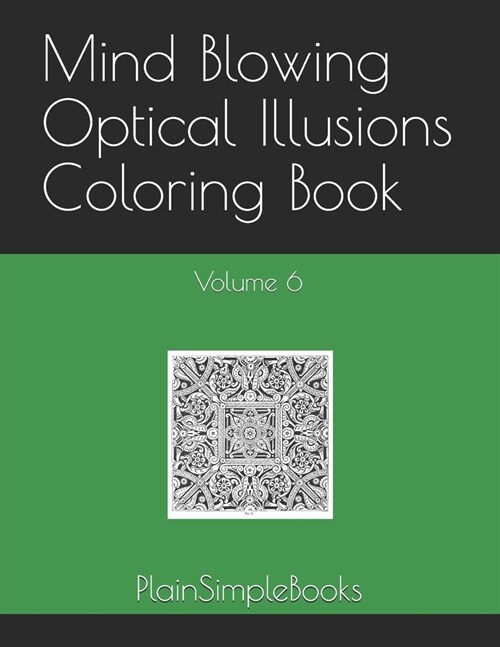 Mind Blowing Optical Illusions Coloring Book: Volume 6 (Paperback)