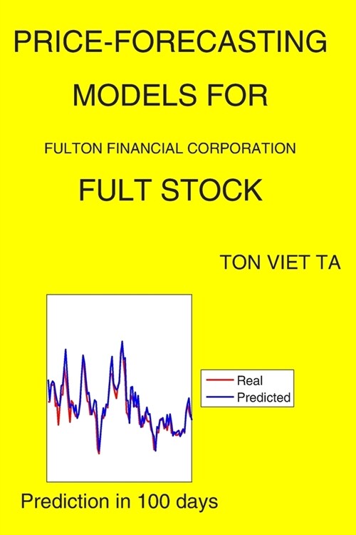 Price-Forecasting Models for Fulton Financial Corporation FULT Stock (Paperback)