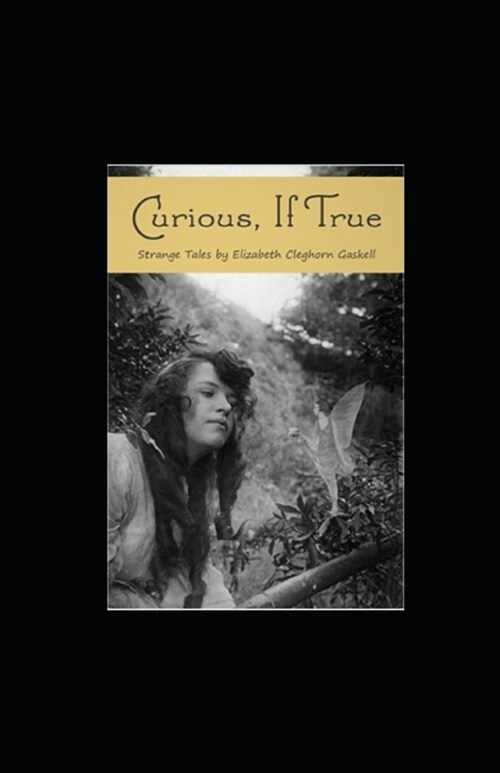 Curious, If True: Strange Tales illustrated (Paperback)