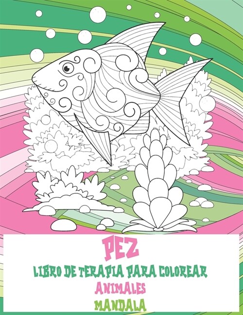 Libro de terapia para colorear - Mandala - Animales - Pez (Paperback)