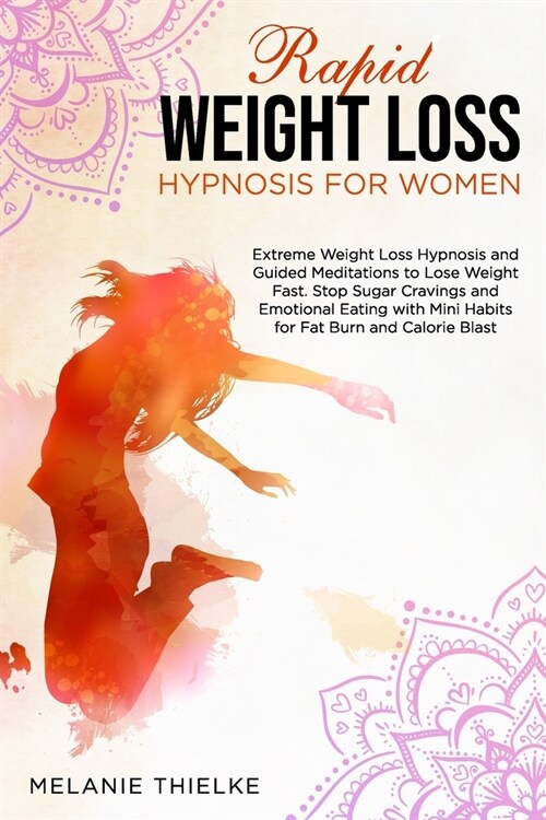 Rapid Weight Loss Hypnosis for Women: Extreme Weight Loss Hypnosis and Guided Meditations to Lose Weight Fast. Stop Sugar Cravings and Emotional Eatin (Paperback)