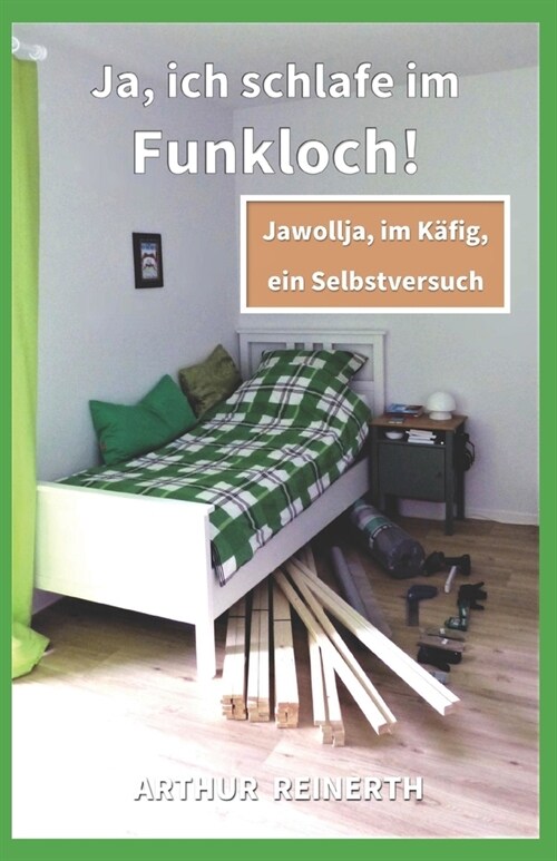 Ja, ich schlafe im Funkloch!: Jawollja, im K?ig, ein Selbstversuch (Paperback)