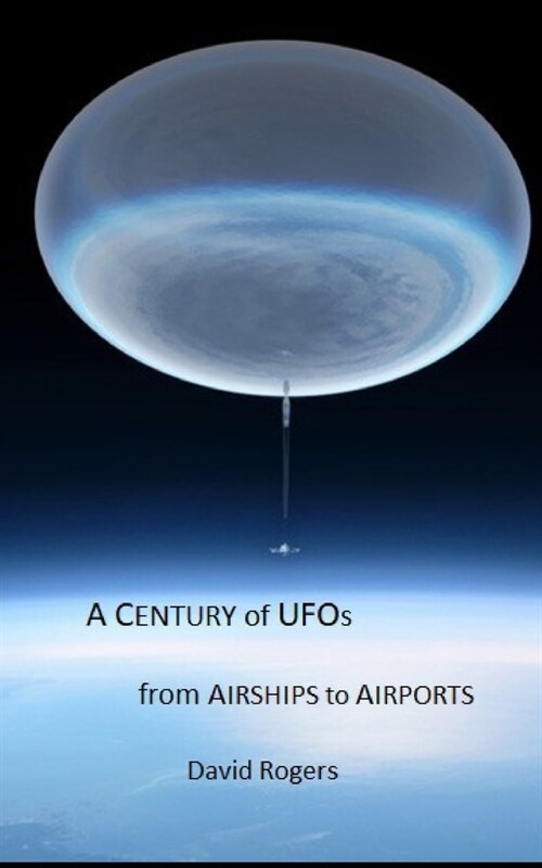 A Century of UFOs: From Airships to Airports (Paperback)