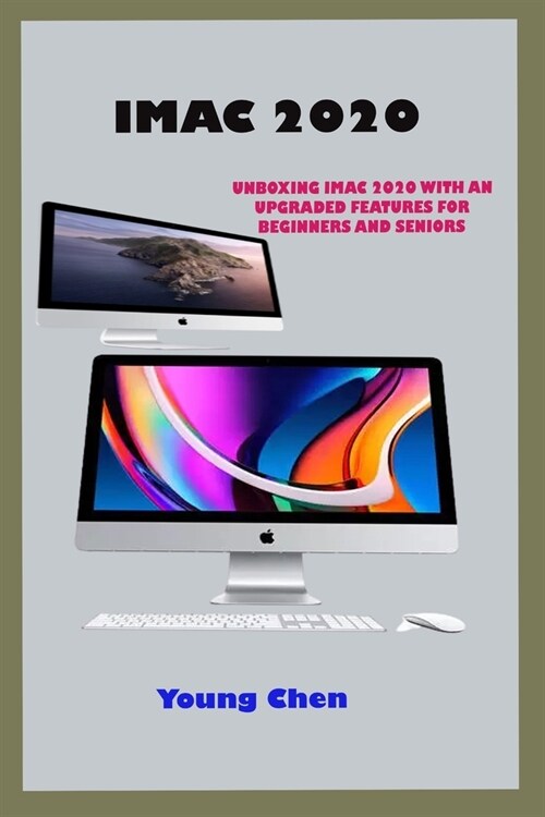 iMac 2020: Precise Guide Unboxing Imac 2020 With An Updated Features And The One By One Instructions On How To Use The Latest Com (Paperback)