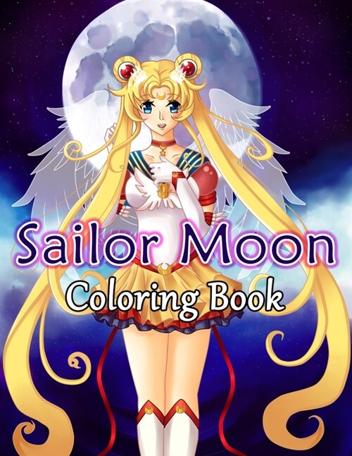 Sailor Moon Coloring Book: Sailor Moon Beautiful Simple Designs Coloring Books For Adults, Teenagers Awesome Exclusive Images (Paperback)