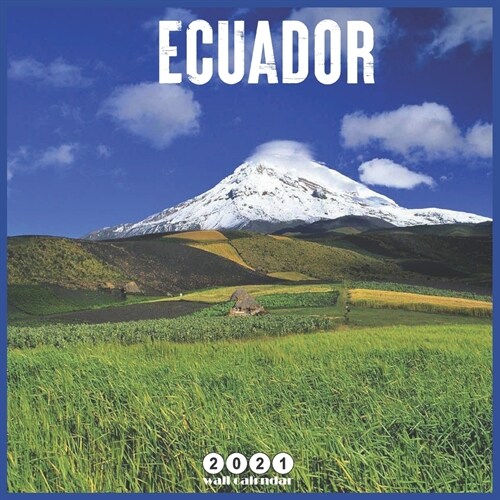 Ecuador 2021 Wall Calendar: Official South America Travel Calendar 2021, 18 Months (Paperback)