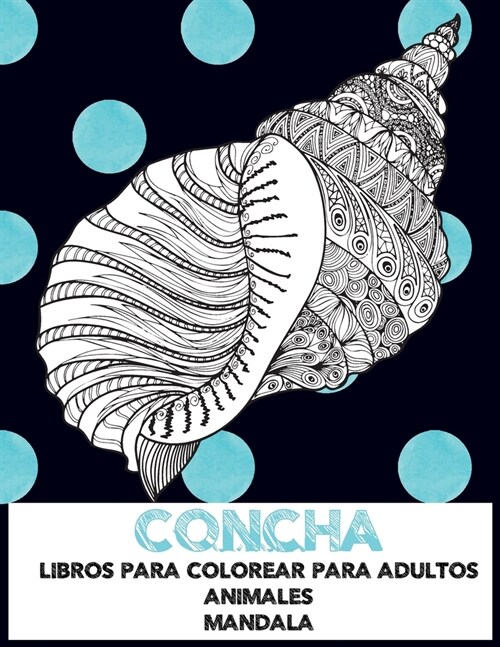 Libros para colorear para adultos - Mandala - Animales - Concha (Paperback)