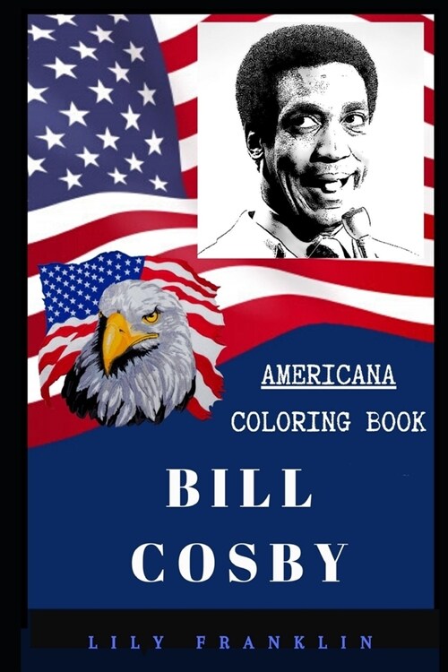 Bill Cosby Americana Coloring Book: Patriotic and a Great Stress Relief Adult Coloring Book (Paperback)