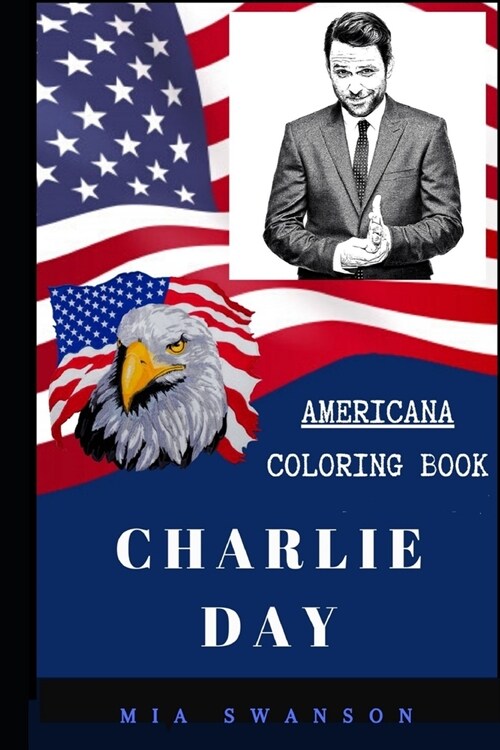 Charlie Day Americana Coloring Book: Patriotic and a Great Stress Relief Adult Coloring Book (Paperback)