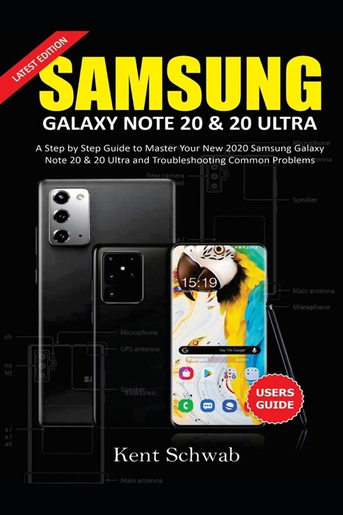 Samsung Galaxy Note 20 & 20 Ultra User Guide: A Step by Step Guide to Master Your New 2020 Samsung Galaxy Note 20 Series and Troubleshooting Common Pr (Paperback)