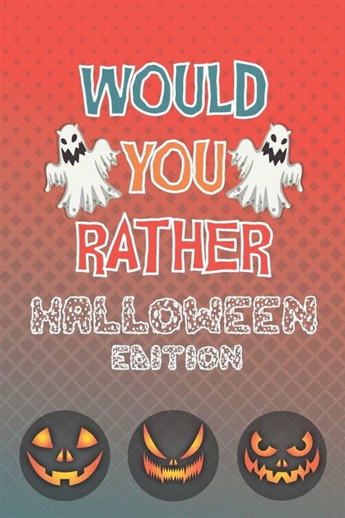 Would You Rather Halloween: Try Not to Laugh Challenge book for kids, Silly Scenarios, Challenging Choices, Hilarious and spooky Questions (Paperback)