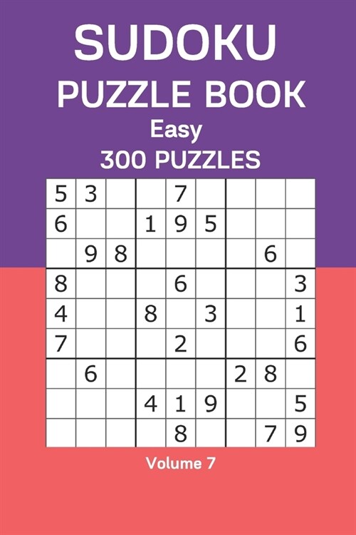 Sudoku Puzzle Book Easy: 300 Puzzles Volume 7 (Paperback)