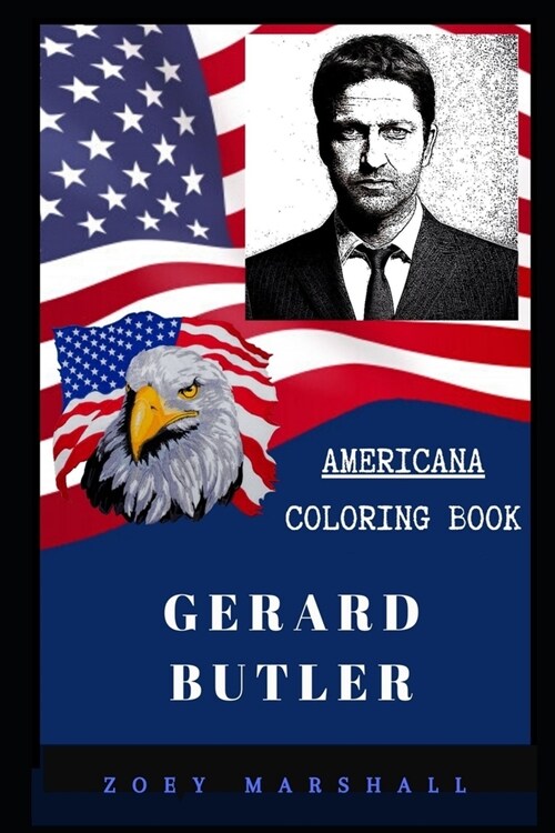 Gerard Butler Americana Coloring Book: Patriotic and a Great Stress Relief Adult Coloring Book (Paperback)