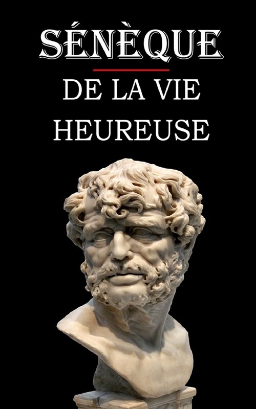 De la vie heureuse (S??ue): ?ition int?rale et annot? (Paperback)