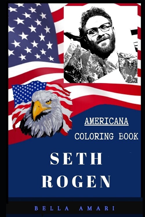Seth Rogen Americana Coloring Book: Patriotic and a Great Stress Relief Adult Coloring Book (Paperback)