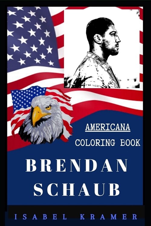 Brendan Schaub Americana Coloring Book: Patriotic and a Great Stress Relief Adult Coloring Book (Paperback)