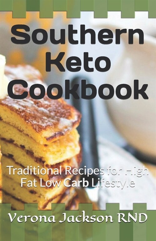 Southern Keto Cookbook: Traditional Recipes for High Fat Low Carb Lifestyle (Paperback)