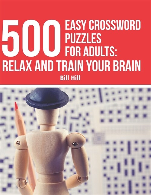 500 Easy crossword puzzles for adults: Relax and Train your Brain (Paperback)