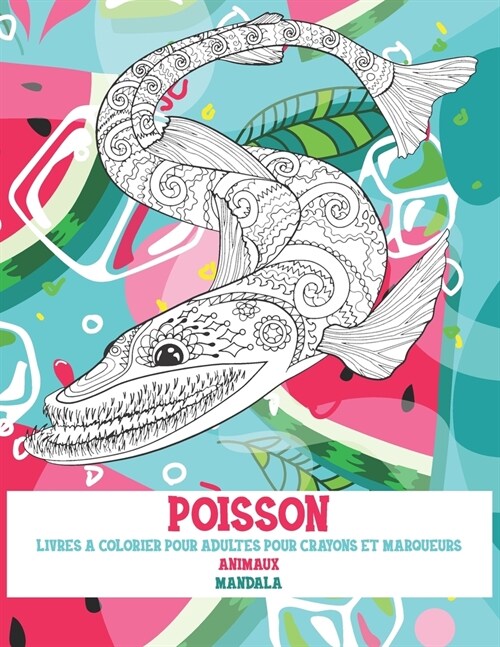 Livres ?colorier pour adultes pour crayons et marqueurs - Mandala - Animaux - Poisson (Paperback)